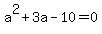 a%5E2%2B3a-10=0