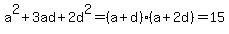 a%5E2%2B3ad%2B2d%5E2+=+%28a%2Bd%29%28a%2B2d%29+=+15