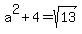 a%5E2%2B4=sqrt%28+13+%29+