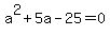 a%5E2%2B5a-25=0