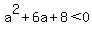 a%5E2%2B6a%2B8%3C0