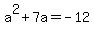 a%5E2%2B7a=-12