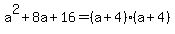 a%5E2%2B8a%2B16=%28a%2B4%29%28a%2B4%29