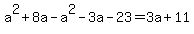 a%5E2%2B8a-a%5E2-3a-23=3a%2B11