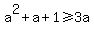 a%5E2%2Ba%2B1%3E=3a