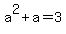 a%5E2%2Ba=3