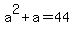 a%5E2%2Ba=44