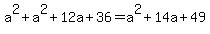 a%5E2%2Ba%5E2%2B12a%2B36=a%5E2%2B14a%2B49