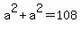 a%5E2%2Ba%5E2=108