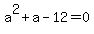 a%5E2%2Ba-12=0