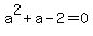 a%5E2%2Ba-2+=+0