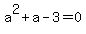 a%5E2%2Ba-3=0