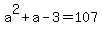 a%5E2%2Ba-3=107