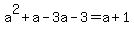 a%5E2%2Ba-3a-3=a%2B1