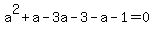 a%5E2%2Ba-3a-3-a-1=0