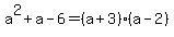 a%5E2%2Ba-6=%28a%2B3%29%28a-2%29