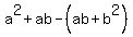 a%5E2%2Bab-%28ab%2Bb%5E2%29