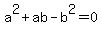 a%5E2%2Bab-b%5E2=0