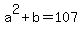 a%5E2%2Bb=107
