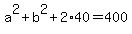 a%5E2%2Bb%5E2%2B2%2A40=400