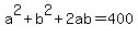 a%5E2%2Bb%5E2%2B2ab=400