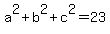 a%5E2%2Bb%5E2%2Bc%5E2=23
