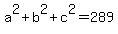 a%5E2%2Bb%5E2%2Bc%5E2=289