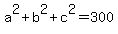 a%5E2%2Bb%5E2%2Bc%5E2+=+300