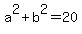 a%5E2%2Bb%5E2=20