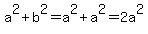 a%5E2%2Bb%5E2=a%5E2%2Ba%5E2=2a%5E2