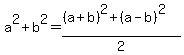 a%5E2%2Bb%5E2+=+%28%28a%2Bb%29%5E2+%2B+%28a-b%29%5E2%29%2F2