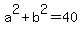 a%5E2%2Bb%5E2+=+40