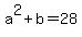 a%5E2%2Bb+=+28