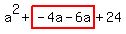 a%5E2%2Bhighlight%28-4a-6a%29%2B24