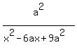 a%5E2%2F%28x%5E2+-+6ax+%2B+9a%5E2%29
