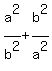 a%5E2%2Fb%5E2%2Bb%5E2%2Fa%5E2