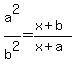 a%5E2%2Fb%5E2=%28x%2Bb%29%2F%28x%2Ba%29