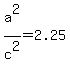 a%5E2%2Fc%5E2++=+2.25