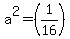a%5E2=%281%2F16%29