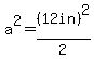 a%5E2=%2812in%29%5E2%2F2