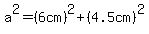 a%5E2=%286cm%29%5E2%2B%284.5cm%29%5E2
