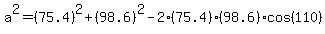 a%5E2=%2875.4%29%5E2%2B%2898.6%29%5E2-2%2875.4%29%2898.6%29cos%28110%29