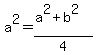 a%5E2=%28a%5E2%2Bb%5E2%29%2F4