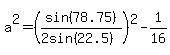 a%5E2=%28sin%2878.75%29%2F%282sin%2822.5%29%29%29%5E2-1%2F16