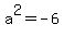 a%5E2=-6