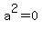 a%5E2=0