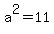 a%5E2=11