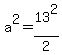 a%5E2=13%5E2%2F2