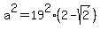a%5E2=19%5E2%282-sqrt%282%29%29