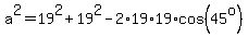 a%5E2=19%5E2%2B19%5E2-2%2A19%2A19%2Acos%2845%5Eo%29